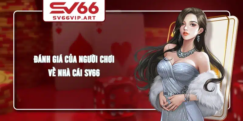 Đánh giá của người chơi về nhà cái SV66